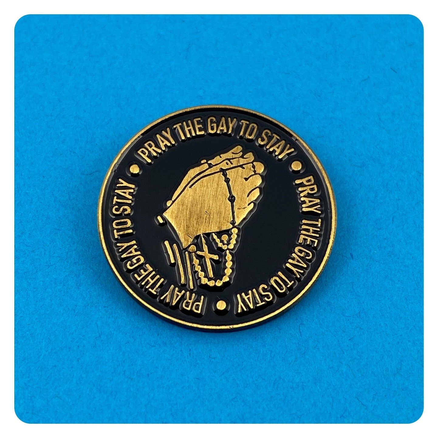Ridin' High Productions Pray The Gay To Stay Enamel Pin (In Store Only)