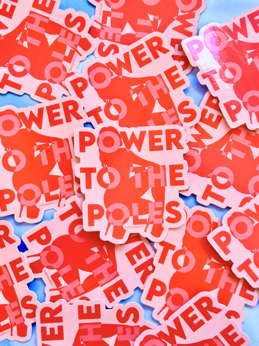 The Peach Fuzz  Power To The Poles Sticker (In Store Only)