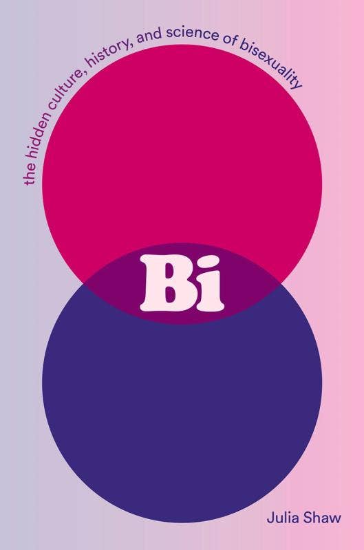 Bi: The Hidden Culture, History, and Science of Bisexuality (In Store Only)