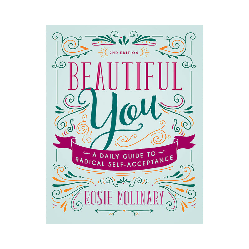 Beautiful You: A Daily Guide to Radical Self-Acceptance, 2nd Edition