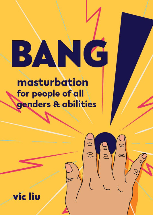 Bang! Masturbation for People of All Genders & Abilities (In Store Only)